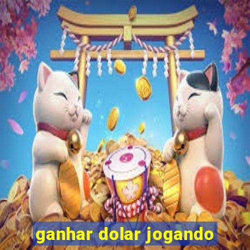 ganhar dolar jogando